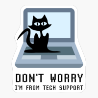 Don't Worry I'm From Tech Support Funny Cute Cat On Laptop Computer Owner