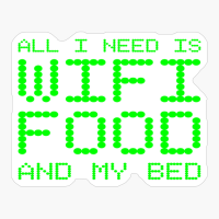 All I Need Is Wifi Food And My Bed Funny Introvert Geek Self Employed Nerd