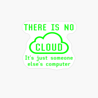 There Is No Cloud It's Someone Else's Computer Security Joke