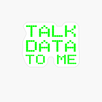 Talk Data To Me Funny Analyst Analysis Slogan Pun Joke Geek