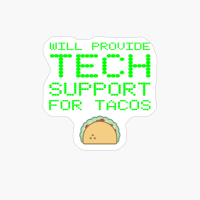 Will Provide Tech Support For Tacos Computer Repair Geek