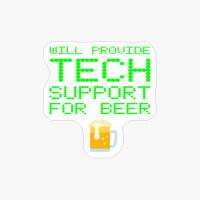 Will Provide Tech Support For Beer Computer Repair Geek Nerd
