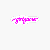 Hashtag Girlgamer Girl Gamer Female Video Gaming Streamer
