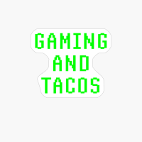 Gaming And Tacos Computer Gamer Video Game Geek Nerd Gift