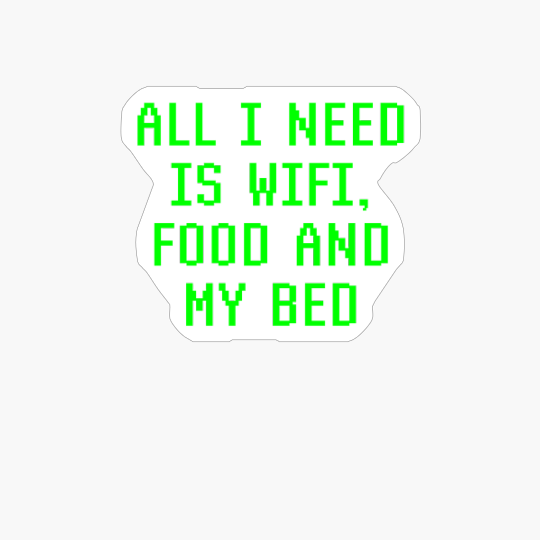 All I Need Is Wifi Food And My Bed Funny Introvert Gamer Gag