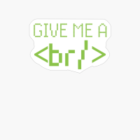 Give Me A Break Funny HTML Tag Coder Joke Programmer Quote