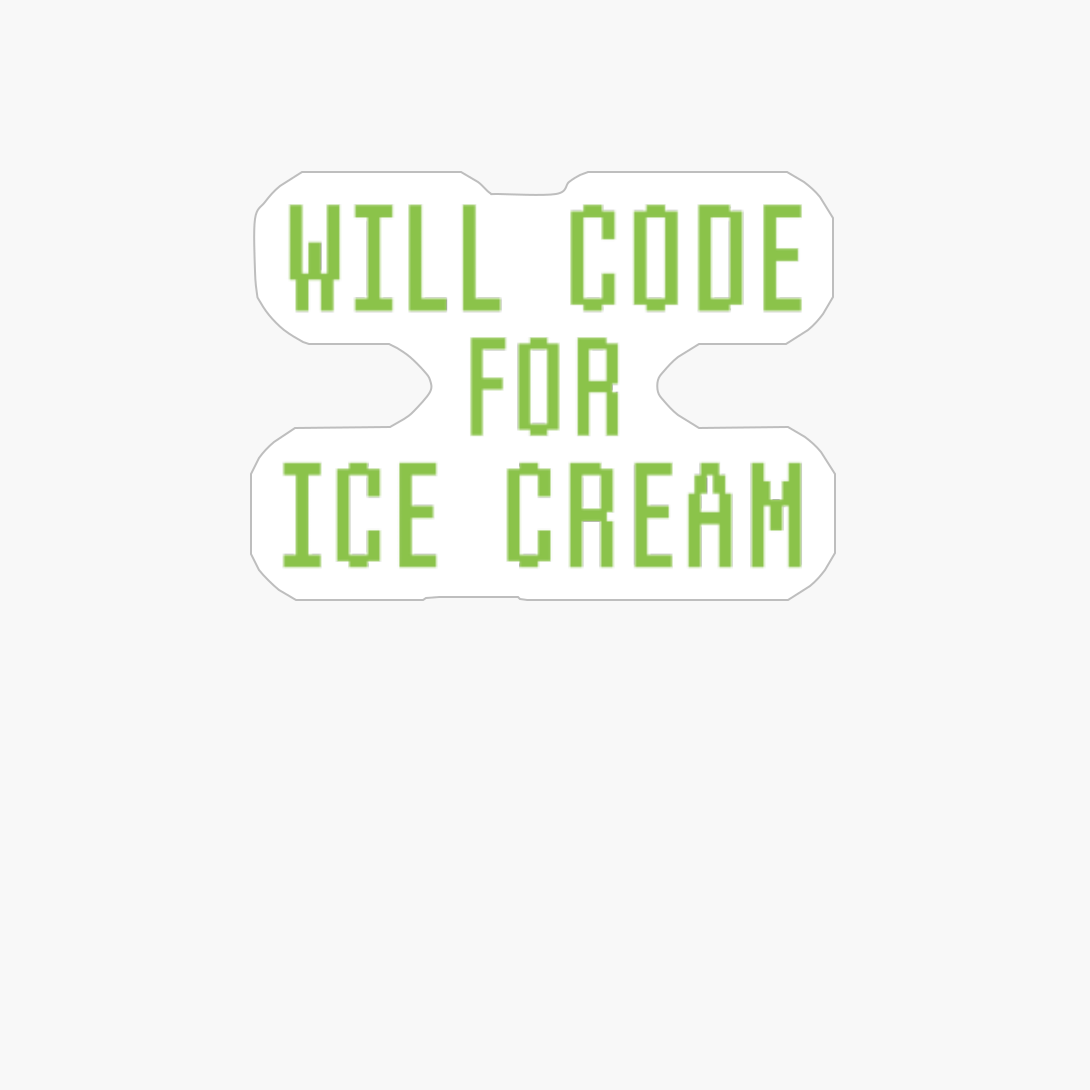 Will Code For Ice Cream Funny Computer Programming Quote