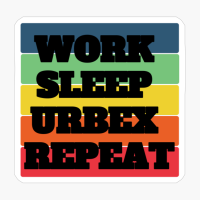 WORK SLEEP URBEX REPEAT