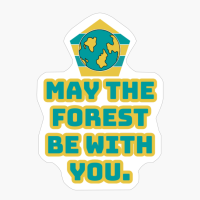 May The Forest Be With You.