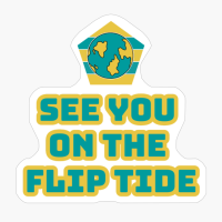 See You On The Flip Tide