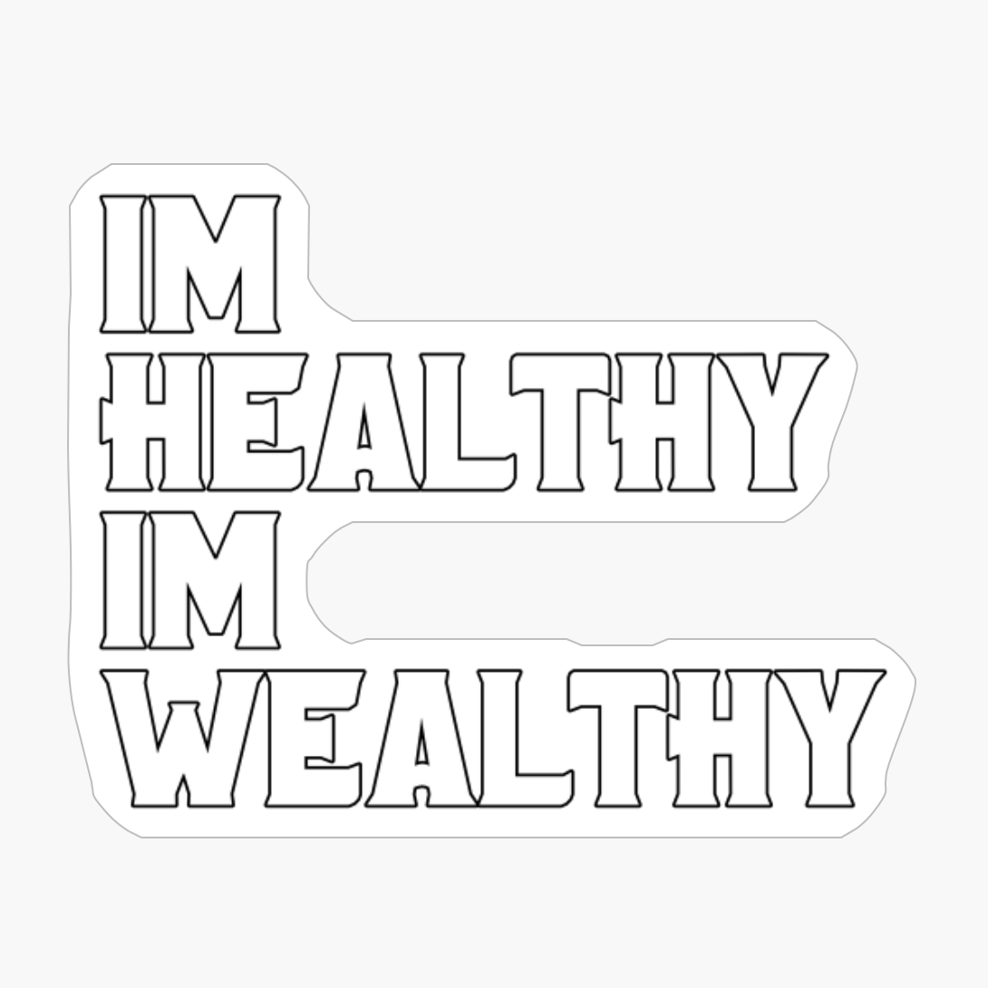 Im Healthy Im Wealthy