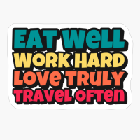 Eat Well, Work Hard, Love Truly, Travel OftenCopy Of Grey Design