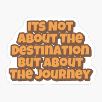 Its Not About The Destination But About The JourneyCopy Of Black Design