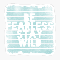 Be Fearless Stay Wild Colorfull Grunge Edges Wall Lightbluewood Design