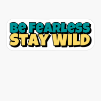 Be Fearless Stay Wild Big Vintage Playfull Text DesignCopy Of Black Design