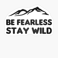 BE FEARLESS STAY WILD Circle Filles With Text
