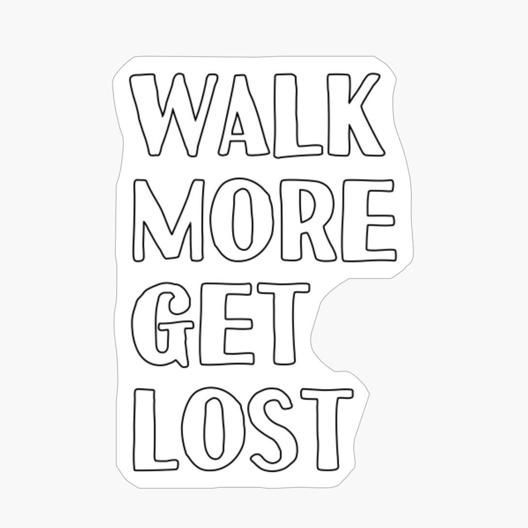 Walk More Get Lost Basic Text White Black Design