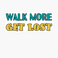 Walk More Get Lost Green And Yellow Funky Font Design