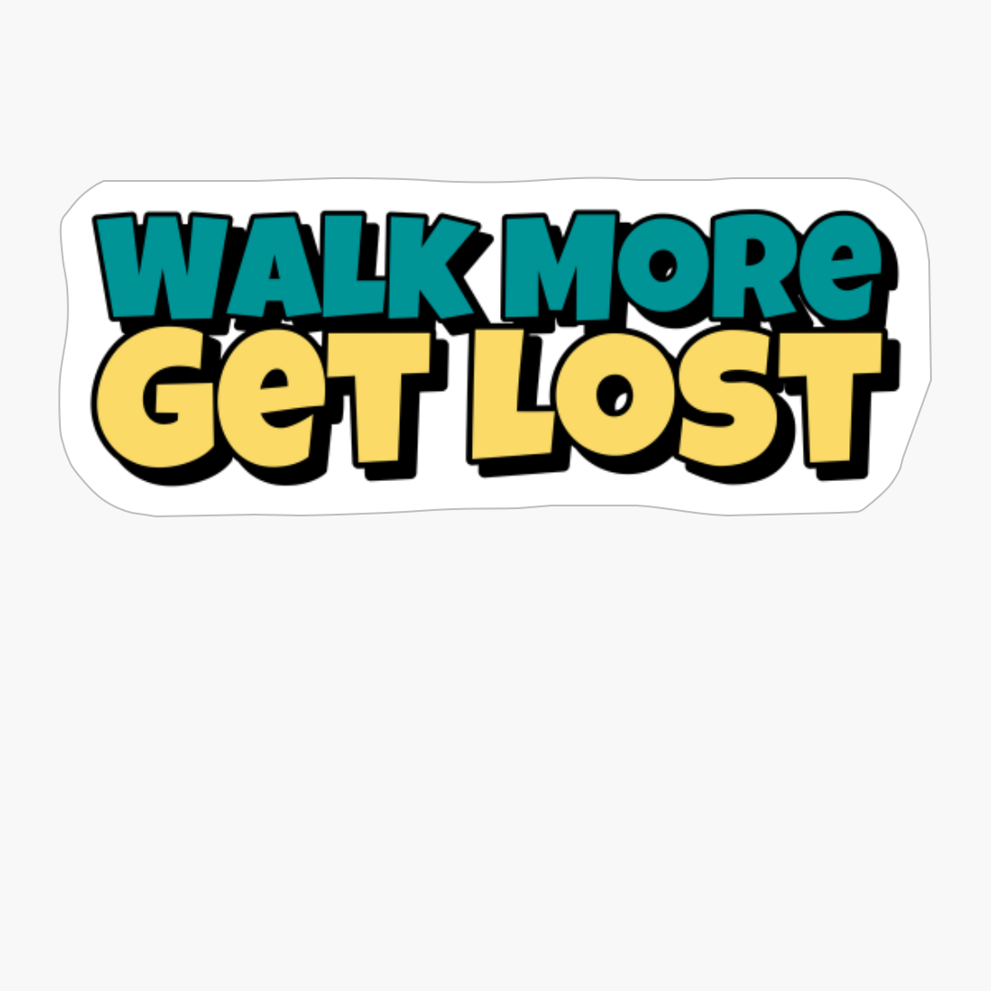 Walk More Get Lost Big Vintage Playfull Text Design