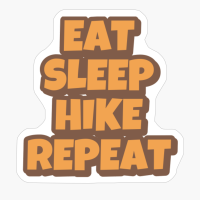 EAT SLEEP HIKE REPEAT Big Playfull Font Design With Orange And Brown