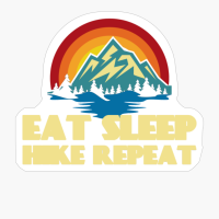 EAT SLEEP HIKE REPEAT Retro Vintage Sunset Colors With Mountain And Forst View Near A River