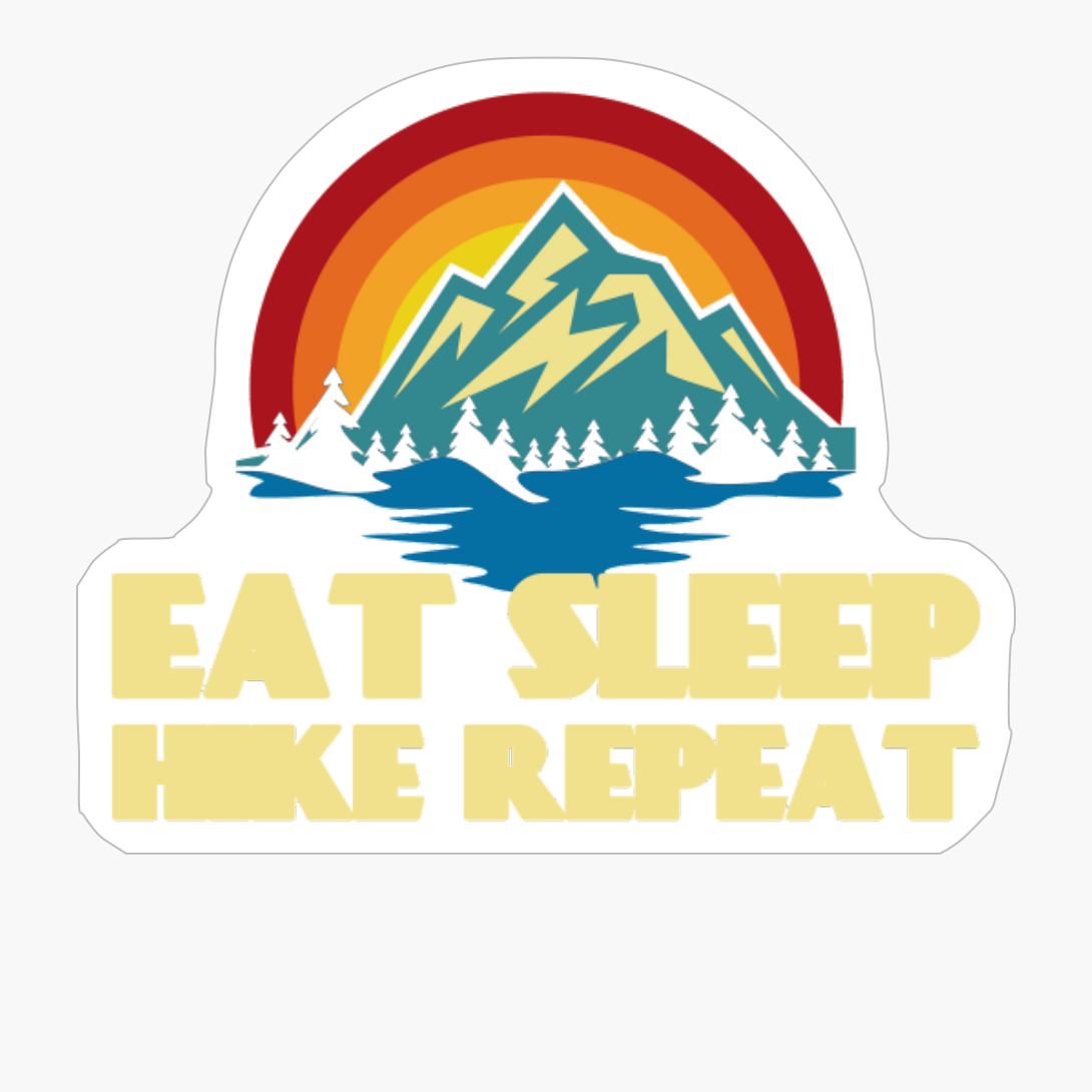 EAT SLEEP HIKE REPEAT Retro Vintage Sunset Colors With Mountain And Forst View Near A River