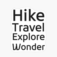 Hike Travel Explore Wonder Basic Text White Black Design