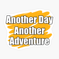 Another Day Another Adventure Yellow Paint Brush Design With Straight TextCopy Of Black Design