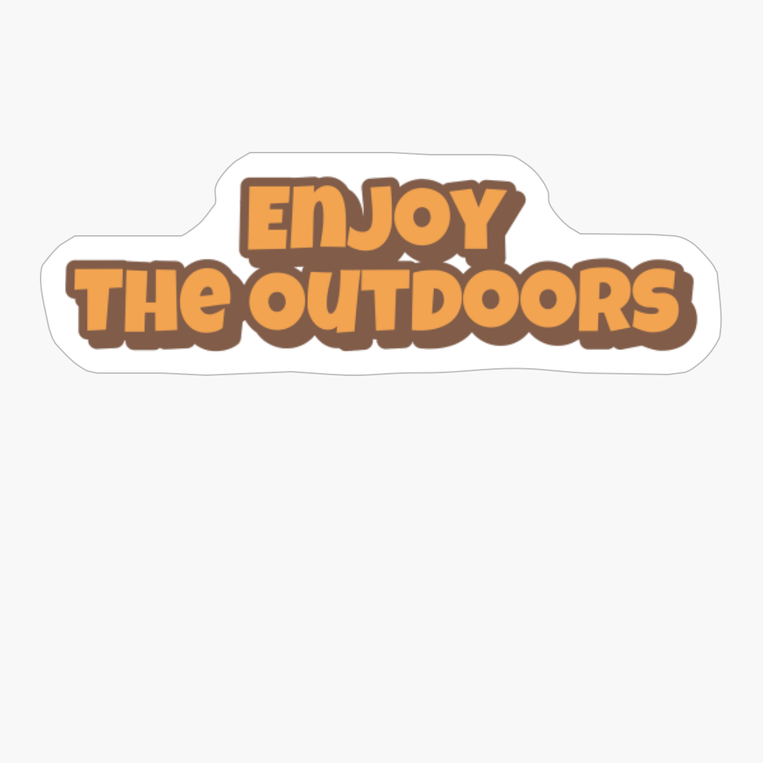 Enjoy The Outdoors Big Playfull Font Design With Orange And BrownCopy Of Black Design