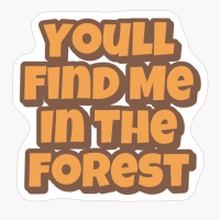 You'll Find Me In The Forest Big Playfull Font Design With Orange And Brown