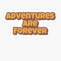 Adventures Are Forever Big Playfull Font Design With Orange And BrownCopy Of Black Design