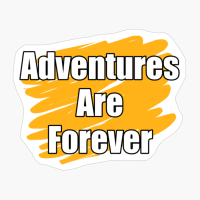 Adventures Are Forever Yellow Paint Brush Design With Straight Text