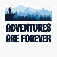 ADVENTURES ARE FOREVER Adventurer Hiker Standing Over A Cliff Wachting Over A Mountain Range With ForestCopy Of Grey Design