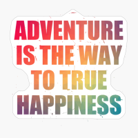 Adventure Is The Way To True Happiness Colorful Text Design With Big LettersCopy Of Black Design