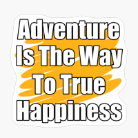 Adventure Is The Way To True Happiness Yellow Paint Brush Design With Straight Text