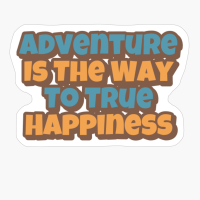 Adventure Is The Way To True Happiness Big Playfull Font Design With Orange And Brown