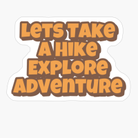 Lets Take A Hike, Explore, Adventure Big Playfull Font Design With Orange And BrownCopy Of Black Design
