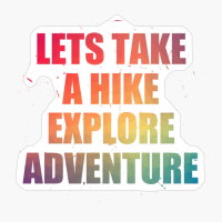 Lets Take A Hike, Explore, Adventure Colorful Text Design With Big Letters
