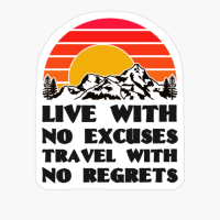 LIVE WITH NO EXCUSES TRAVEL WITH NO REGRETS Bright Red Sunset With Mountain And Forst View