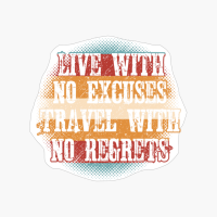 Live With No Excuses Travel With No Regrets Retro Colorful Circle Sunset