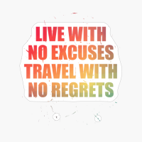 Live With No Excuses Travel With No Regrets Colorful Text Design With Big Letters
