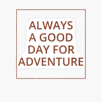 Always A Day Good For Adventure Classic Rust Metal Dirty Square Design