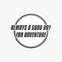 ALWAYS A DAY GOOD FOR ADVENTURE Double Circle Classic Minimalist Black And White Text Design