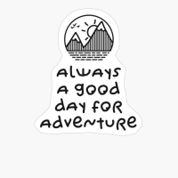 ALWAYS A DAY GOOD FOR ADVENTURE Minimalist Mountain Sunset Cirle Design With Birds Flying OverCopy Of Grey Design