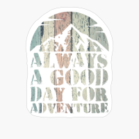Always A Day Good For Adventure Wood Light Colors Mountain Path Sunset DesignCopy Of Black Design