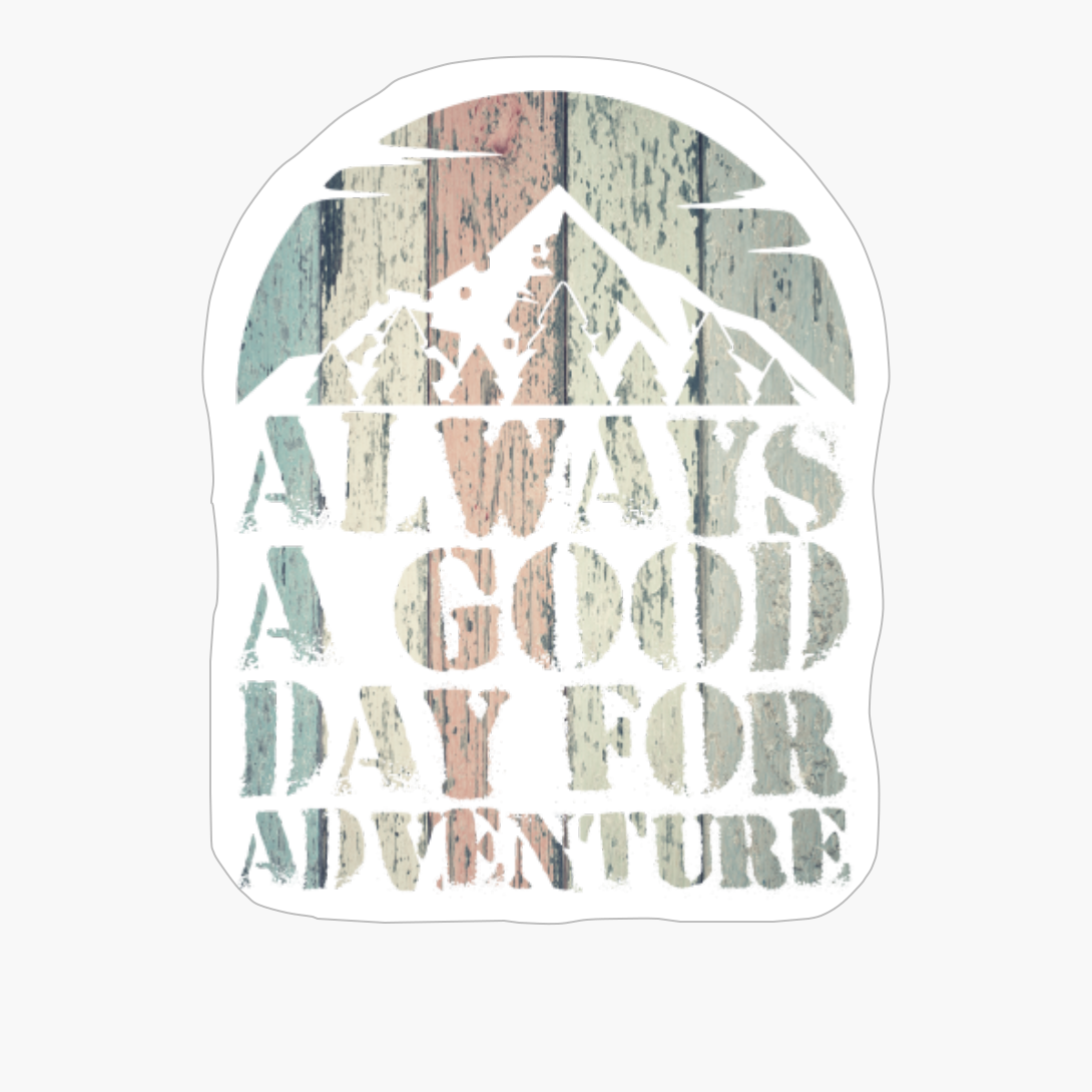 Always A Day Good For Adventure Wood Light Colors Mountain Path Sunset DesignCopy Of Black Design
