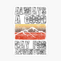ALWAYS A DAY GOOD FOR ADVENTURE Vintage Retro Sunset Brown Orange Colors