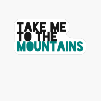 TAKE ME TO THE MOUNTAINS Large Simple Minimalist Blue White Font Design