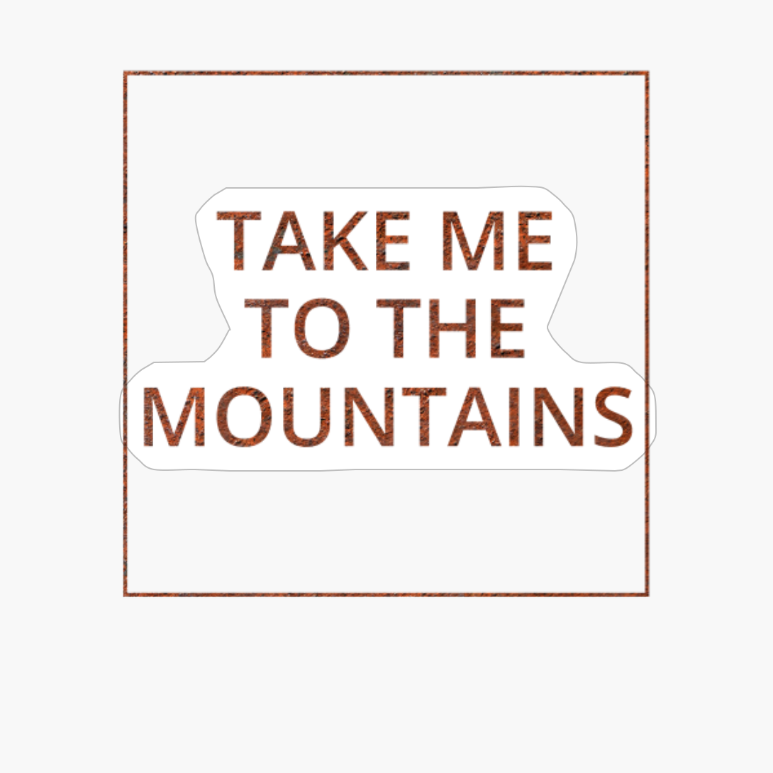 Take Me To The Mountains Classic Rust Metal Dirty Square Design