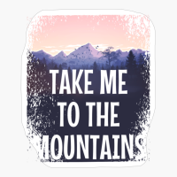 TAKE ME TO THE MOUNTAINS Pastel Colored Mountain Forest Sunset View With Birds And TreesCopy Of Grey Design